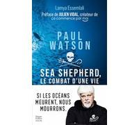 Paul Watson : Sea Shepherd, le combat d'une vie Lamya Essemlali (Auteur)