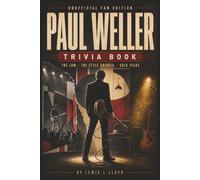 Paul Weller Trivia Book: The Jam - The Style Council - Solo Years