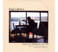 Paul Wilkes - They've Got Nothing on You [Import]