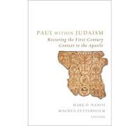 Paul Within Judaism: Restoring The First-Century Context To The Apostle (Paperback) Mark D Nanos, Magnus Zetterholm (Auteur)