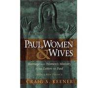 Paul Women and Wives Marriage and Womens Ministry in the Letters of Paul by Craig S. Keener Craig S. Keener (Auteur)