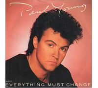 Paul Young - EVERYTHING MUST CHANGE 7 INCH (7" VINYL 45) UK CBS 1984