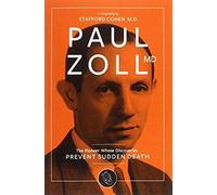 Paul Zoll Md; The Pioneer Whose Discoveries Prevent Sudden Death