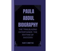 Paula Abdul Biograhpy: The Trailblazing Entertainer - The Rhythm Of Success