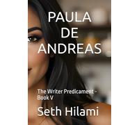 Paula De Andreas: The Writer Predicament - Book V