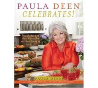 Paula Deen Celebrates ! : Best Dishes And Best Wishes For The Best Times Of Your Life