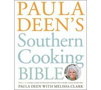 Paula Deen's Southern Cooking Bible: The New Classic Guide to Delicious Dishes with More Than 300 Recipes