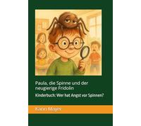 Paula, die Spinne und der neugierige Fridolin: Kinderbuch: Wer hat Angst vor Spinnen?