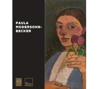 Paula Modersohn-Becker – Ich Bin Ich / I Am Me – Éd. Prestel