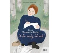 Paula Modersohn-Becker - Ich bin mutig, ich male | Kinderbuch über Kunst, Mut & Selbstvertrauen ab 8 Jahren