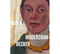 Paula Modersohn-Becker: London-Berlin-Worpswede-Paris