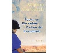 Paula oder Die sieben Farben der Einsamkeit | Stephan Abarbanell Stephan Abarbanell (Auteur)