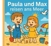 Paula und Max reisen ans Meer - Sommerliches Malbuch für Kinder ab 3 Jahren | Kreativer Ausmalspaß mit Strand, Sonne & kleinen Abenteuern: Ein ... Sommer, Strand und fröhlicher Ausmalbilder
