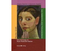 Paulas Grab: Zum Gedächtnis einer Frühverstorbenen - Eine Hommage an Paula Modersohn-Becker mit dem Requiem von Rainer Maria Rilke