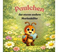 Paulchen: der etwas andere Marienkäfer
