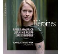 Paule Maurice, Jeanine Rueff & Lucie Robert – Héroïnes – CD – Harmonia Mundi