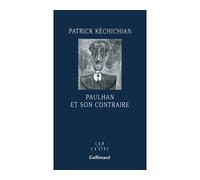Patrick Kéchichian – Paulhan et son contraire – broché – Gallimard