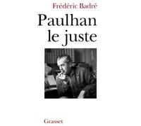 Paulhan le juste - Frédéric Badré - Grasset - broché - Livre