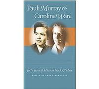 Pauli Murray and Caroline Ware, Gender and American Culture Series Anne Firor Scott (Auteur)