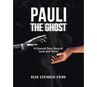 Pauli the Ghost: A Ground Zero Story of Love and Terror (Illustrated by the author)