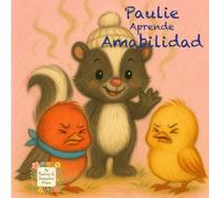 Paulie Aprende Amabilidad: Una historia tierna sobre la amistad, las emociones y el cuidado de los demás.