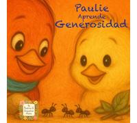 Paulie Aprende Generosidad: Una historia tierna sobre ayudar a los demás y compartir con amor