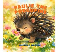 Paulie the Porcupine: A Book about Friendship