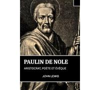 PAULIN DE NOLE: ARISTOCRAT, POÈTE ET ÉVÊQUE