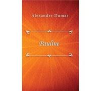 Pauline - Alexandre Dumas - Lulu Press Inc. - Livre en Anglais Alexandre DumasAlexandre Dumas (Auteur)