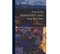 Pauline Bonaparte and Her Lovers - Hector Fleischmann - Creative Media Partners LLC - Livre en Anglais Hector FleischmannHector Fleischmann (Auteur)
