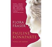 Pauline Bonaparte Flora Fraser (Auteur)