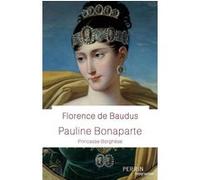 Pauline Bonaparte - Princesse Borghèse Florence de Baudus (Auteur)