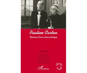 Pauline Carton Itinéraire d'une actrice éclectique - Yves Uro - L'harmattan - broché - Biographie