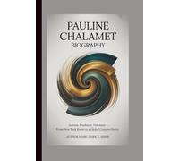 PAULINE CHALAMET BIOGRAPHY: Actress, Producer, Visionary - From New York Roots to a Global Creative Force