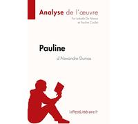 Pauline d'Alexandre Dumas: Comprendre la littérature avec lePetitLittéraire.fr