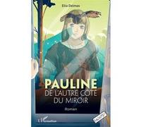 Pauline de l'autre côté du miroir Ella Delmas (Auteur), Diana Som (Illustration)