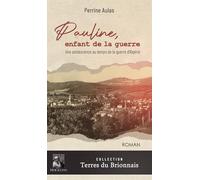 Pauline, enfant de la guerre: Une adolescence au temps de la guerre d'Algérie