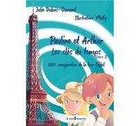 Pauline et Arthur, les clés du temps 1889 : Inauguration de la tour Eiffel Dubois-Dumont JulieDubois-Dumont Julie (Auteur)