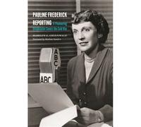 Pauline Frederick Reporting by Marilyn S. Greenwald Marilyn S Greewald, Marlene Sanders (Auteur)