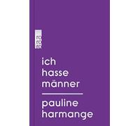 Pauline Harmange Nicola Denis Ich hasse Männer (Relié)