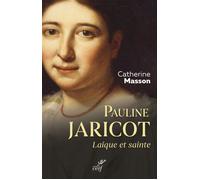 Pauline jaricot - laique et sainte - Catherine Masson - Cerf - broché - Essai