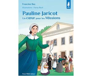 Pauline Jaricot Un coeur pour les Missions - Francine Bay - Tequi - cartonné - Document jeunesse