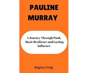 PAULINE MURRAY: A Journey Through Punk, Music Resilience and Lasting Influence