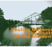 Pauline Oliveros The Roots of the Movement (CD) Album