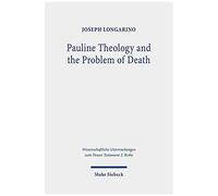 Pauline Theology And The Problem Of Death (Wissenschaftliche Untersuchungen Zum Neuen Testament 2.Reihe)