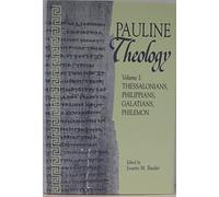 Pauline Theology: Thessalonians, Philippians, Galatians, Philemon