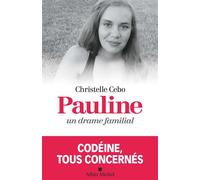 Christelle Cebo – Pauline, un drame familial : Codéine, tous concernés