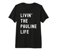 Pauline Vivant la Vie de Pauline Nom Amusant T-Shirt Haut de Gamme