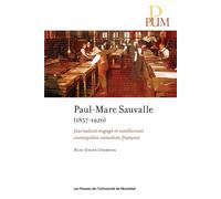 PaulMarc Sauvalle (18571920) Journaliste engagé et intellectuel cosmopolite canadien-français - Hans-Jurgen Lusebrink - Presses Universite De Montreal - broché - Biographie