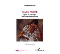 Paulo Freire Figures du pédagogue, imaginaire du pédagogique - Oussama Naouar - L'harmattan - broché - Livre